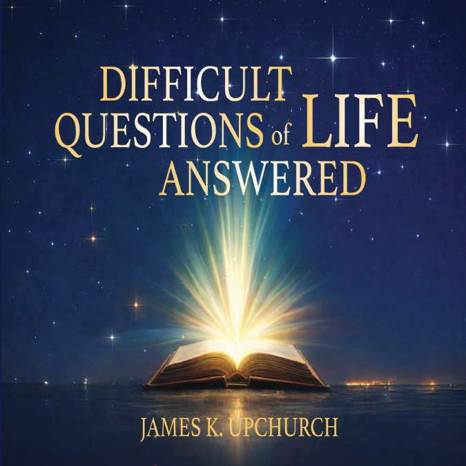 Difficult Questions of Life Answered