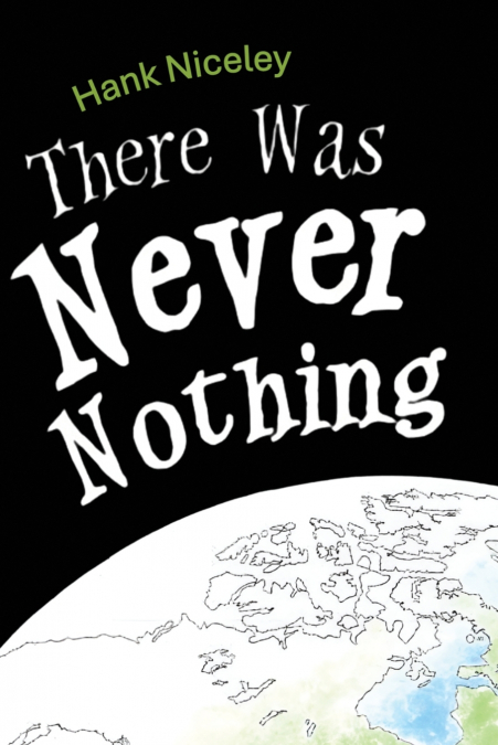 There Was Never Nothing