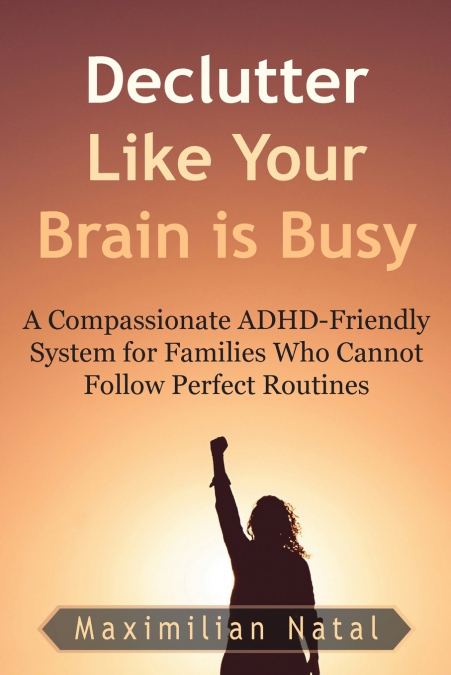 Declutter Like Your Brain is Busy