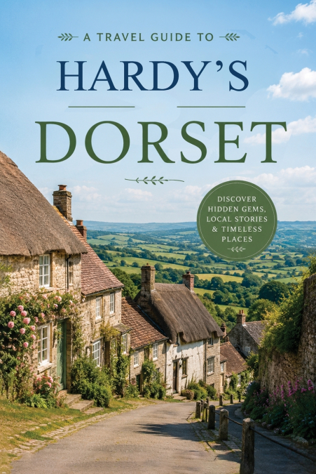 Travel Guide to Hardy’s Dorset