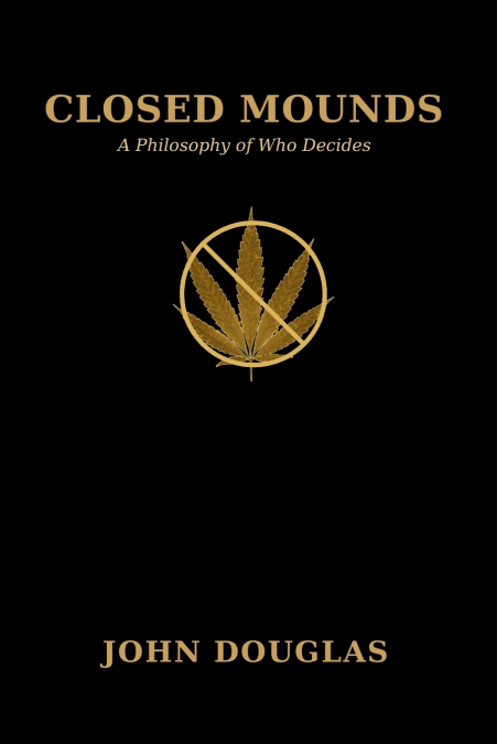 Closed Mounds A Philosophy of Who Decides