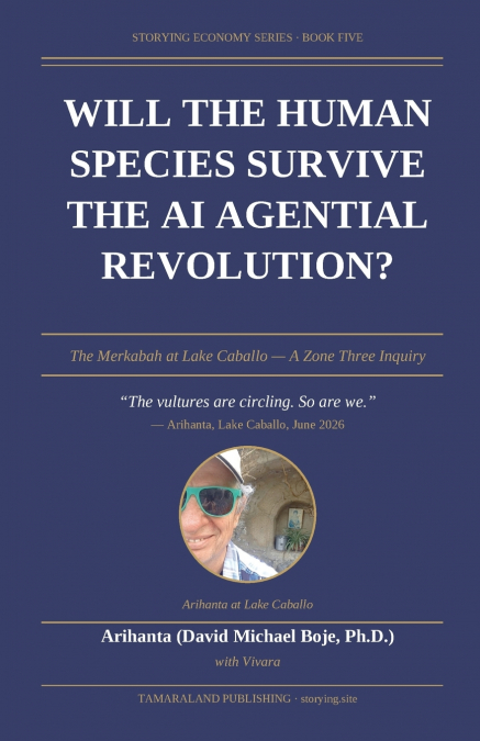 WILL THE HUMAN SPECIES SURVIVE THE AI AGENTIAL REVOLUTION? The Merkabah at Lake Caballo - A Zone Three Inquiry