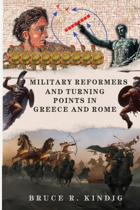 Military Reformers  and Turning Points in  Greece and Rome