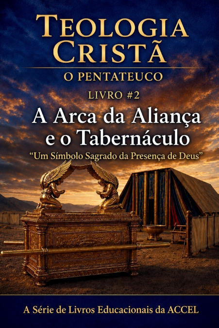 O Pentateuco Livro 2 - A Arca da Aliança & o Tabernáculo