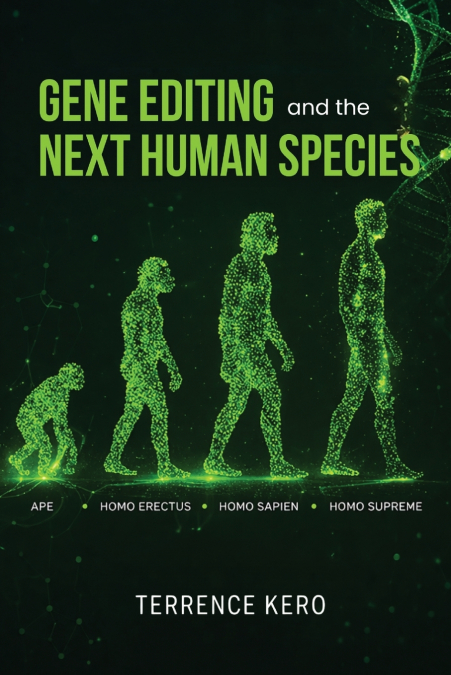 GENE EDITING AND THE NEXT HUMAN SPECIES