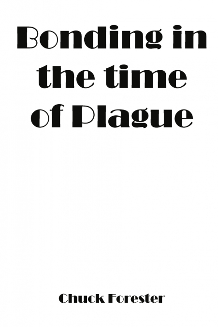 Bonding In The Time Of Plague