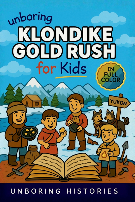 Unboring Klondike Gold Rush for Kids