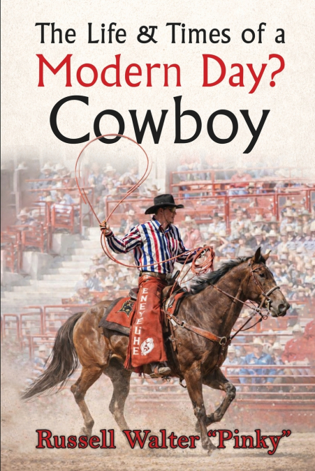 The Life & Times of a Modern Day Cowboy