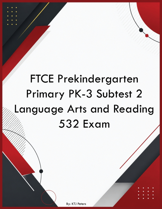 FTCE Prekindergarten Primary PK-3 Subtest 2 Language Arts and Reading 532 Exam
