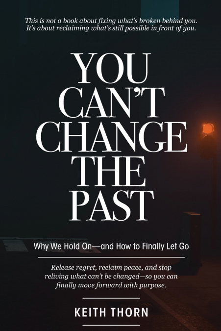 You Can’t Change The Past
