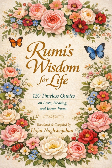 Rumi’s Wisdom for Life