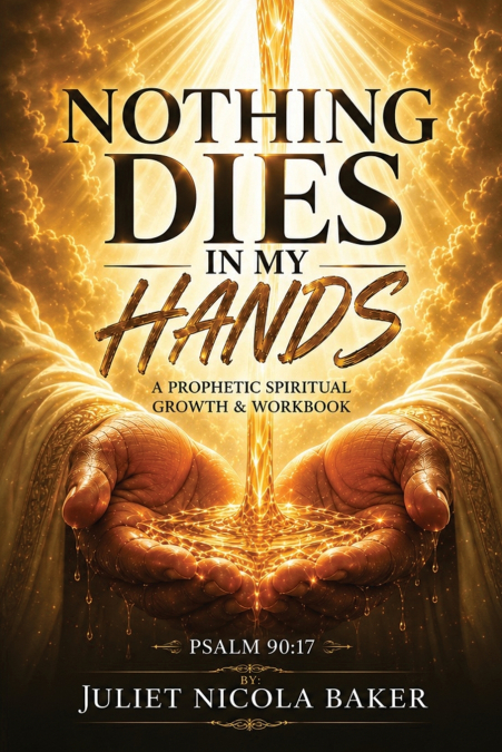 NOTHING DIES IN MY HANDS