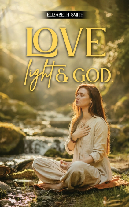 Love, Light & God