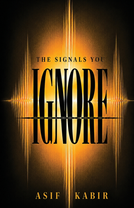 THE SIGNALS YOU IGNORE