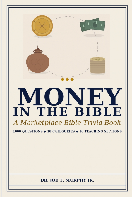 MONEY IN THE BIBLE ◆ A Marketplace Bible Trivia Book 1000 questions ◆ 10 categories