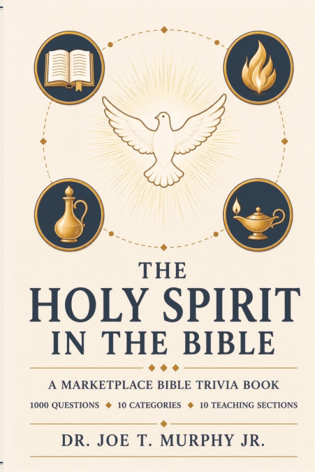 THE HOLY SPIRIT IN THE BIBLE ◆ A Marketplace Bible Trivia Book 1,000 questions ◆ 10 categories