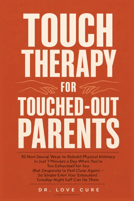 Touch Therapy for Touched-Out Parents
