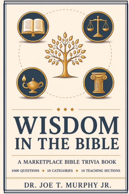 WISDOM IN THE BIBLE ◆ A Marketplace Bible Trivia Book 1000 questions ◆ 10 categories