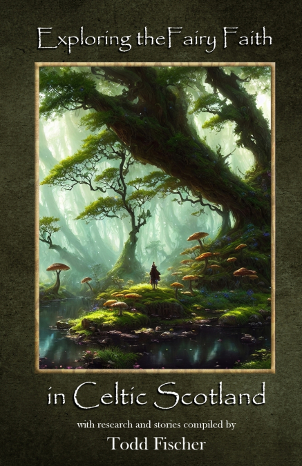 Exploring the Fairy Faith in Celtic Scotland