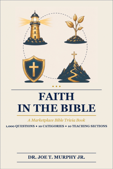 FAITH IN THE BIBLE ◆ A Marketplace Bible Trivia Book 1,000 questions ◆ 10 categories