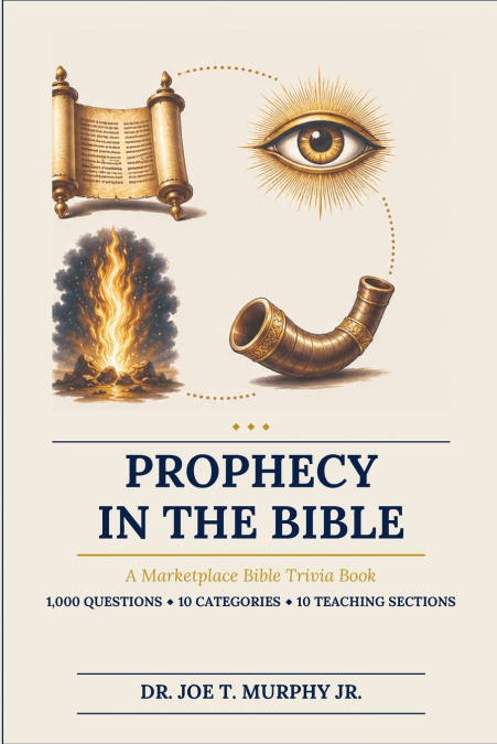 PROPHECY IN THE BIBLE ◆ A Marketplace Bible Trivia Book 1,000 Questions ◆ 10 Categories