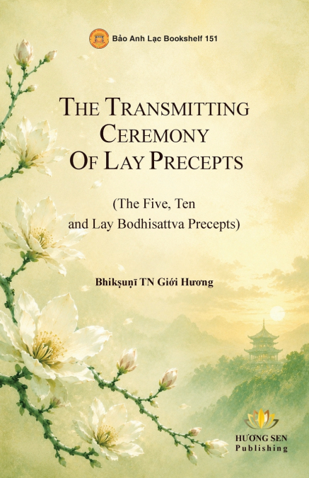 The Transmission Ritual of Lay Precepts (The Five, Ten, and Lay Bodhisattva Precepts)