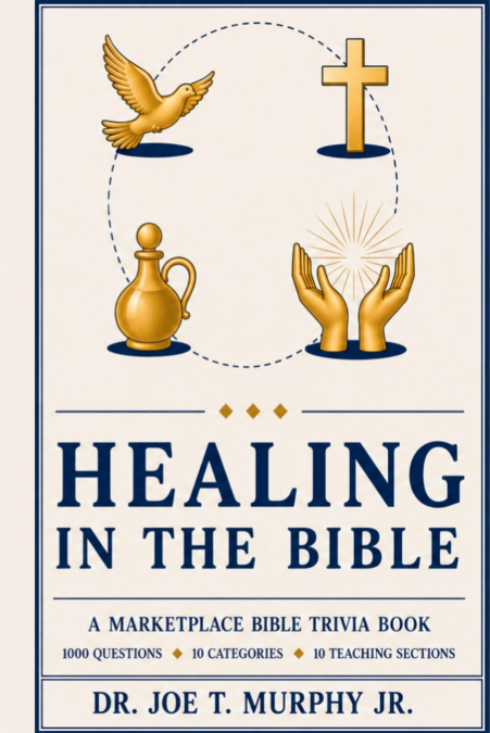 HEALING IN THE BIBLE ◆ A Marketplace Bible Trivia Book 1,000 questions ◆ 10 categories