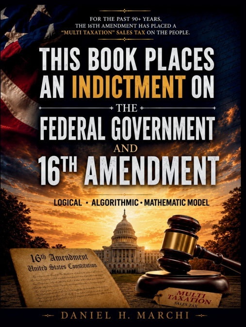 This Book Places an Indictment on the Federal Government and 16th Amendment