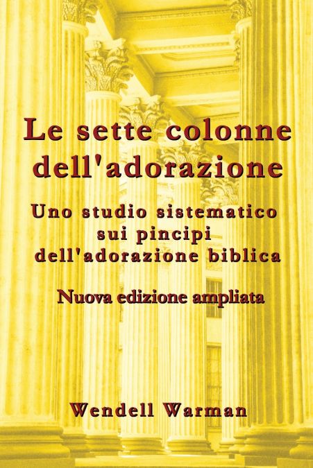 Le sette colonne dell’adorazione Nuova edizione ampliata