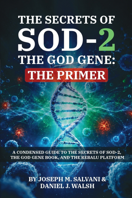 The Secrets of SOD-2, The God Gene
