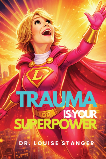 Trauma Is Your Superpower