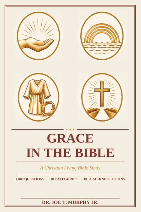 GRACE IN THE BIBLE ◆ A Christian Living Bible Study