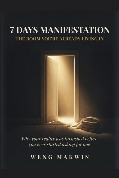 7 DAYS MANIFESTATION THE ROOM YOU’RE ALREADY LIVING IN