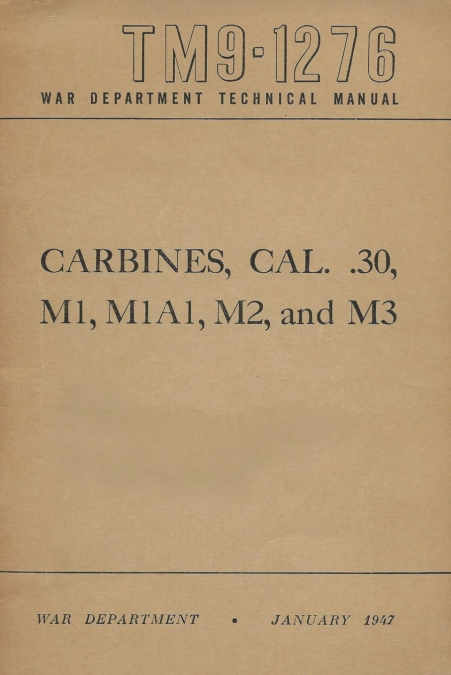 US Army M1 Carbine Rifles - .30 Caliber - All Types- M1, M1A1, M2,  and M3 - The Complete Manual TM 9-1276