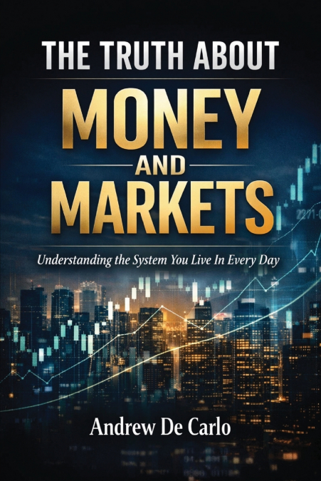 The Truth About Money and Markets