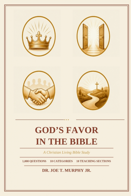 GOD’S FAVOR IN THE BIBLE ◆ A Christian Living Bible Study