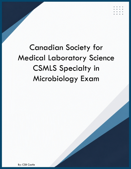 Canadian Society for Medical Laboratory Science CSMLS Specialty in Microbiology Exam