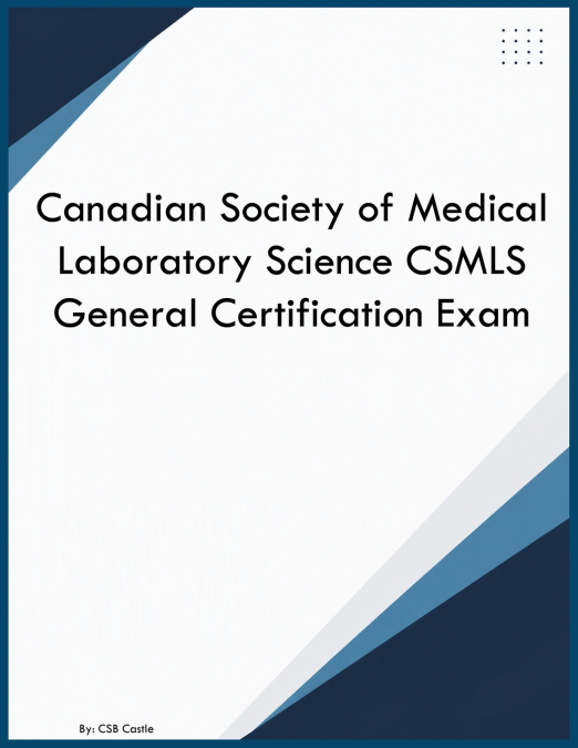 Canadian Society of Medical Laboratory Science CSMLS General Certification Exam