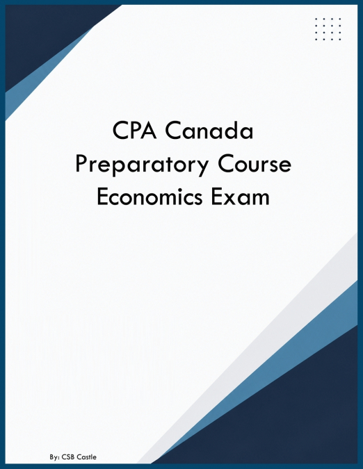 CPA Canada Preparatory Course Economics Exam