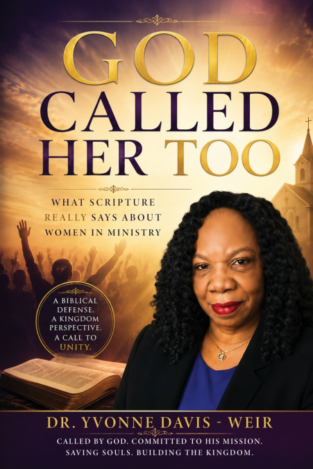 GOD CALLED HER TOO What Scripture Really Says About Women  in Ministry