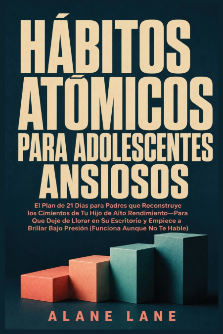 Hábitos Atómicos Para Adolescentes Ansiosos