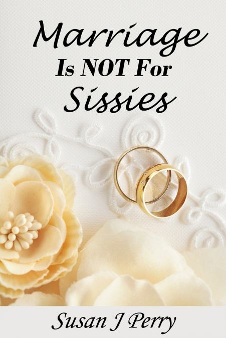 MARRIAGE IS NOT FOR SISSIES