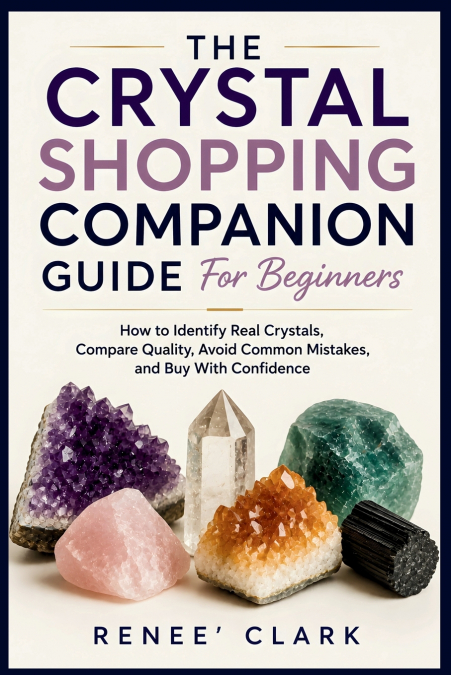 The Crystal Shopping Companion Guide for Beginners