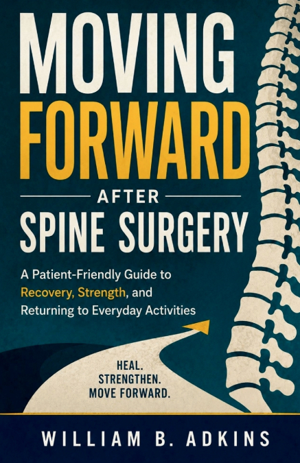 MOVING FORWARD AFTER SPINE SURGERY
