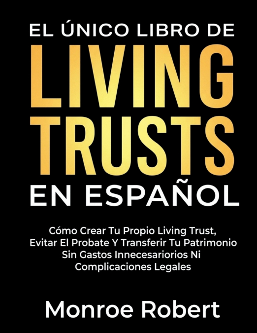 EL ÚNICO LIBRO DE LIVING TRUSTS EN ESPAÑOL