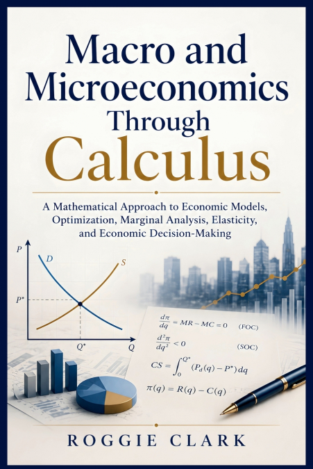 Macro and Microeconomics Through Calculus