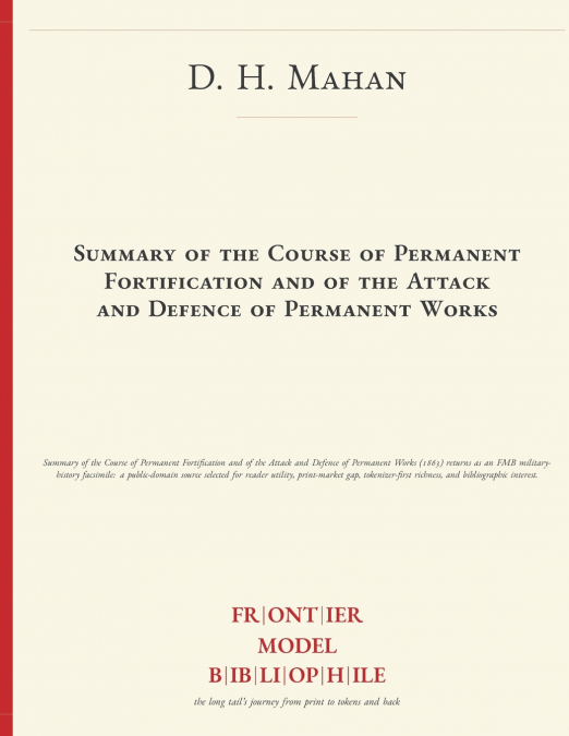 Summary of the Course of Permanent Fortification and of the Attack and Defence of Permanent Works