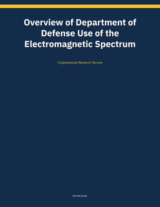 Overview of Department of Defense Use of the Electromagnetic Spectrum