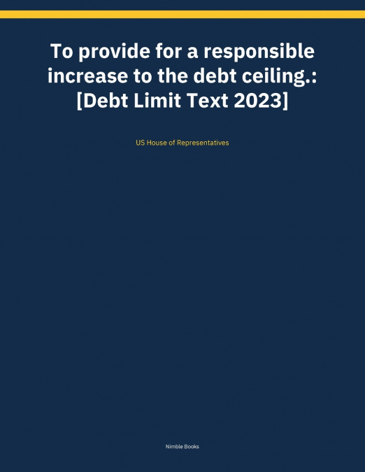 To provide for a responsible increase to the debt ceiling.