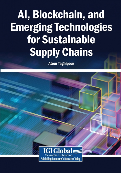 AI, Blockchain, and Emerging Technologies for Sustainable Supply Chains
